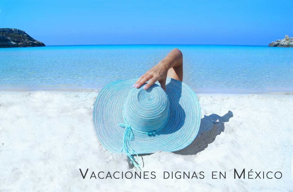 Vacaciones dignas en México