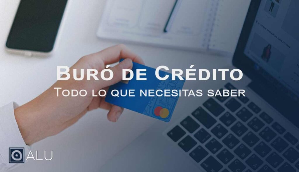 buro de credito, todo lo que necesitas saber