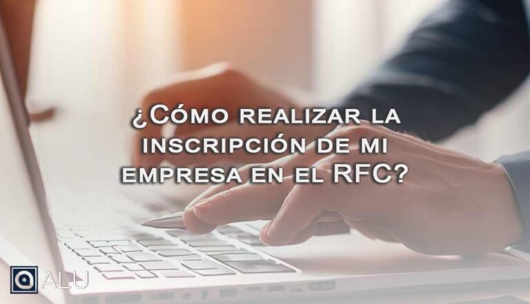 ¿cómo Realizar La Inscripción De Mi Empresa En El Rfc Blog Alu